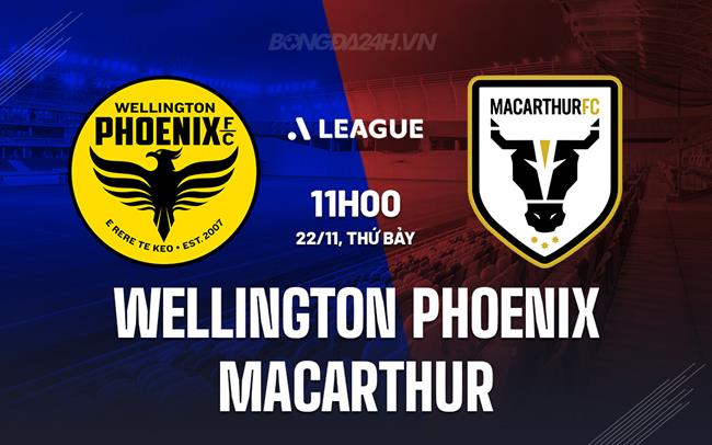 Nhận định Wellington Phoenix vs Macarthur 11h00 ngày 22/11 (VĐQG Australia 2025/26)